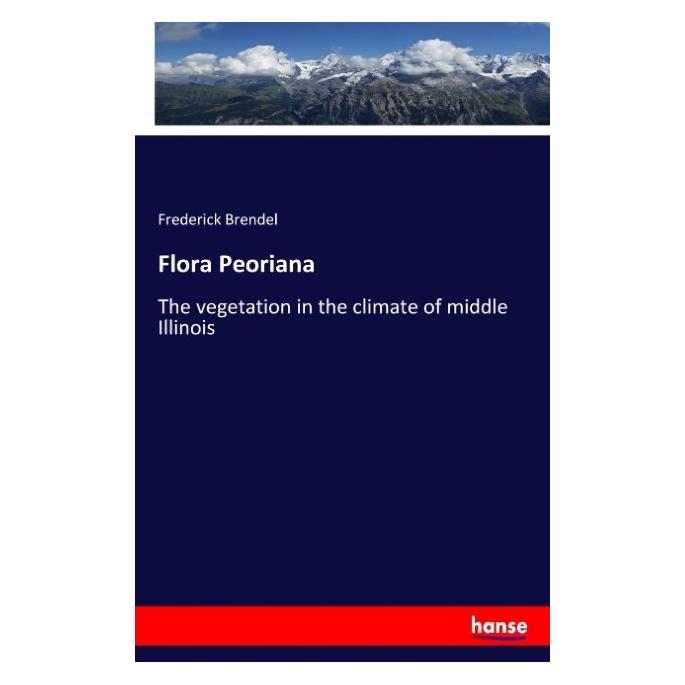 Hansebooks Flora Peoriana (Englisch, Softcover, Frederick Brendel) (57133155)