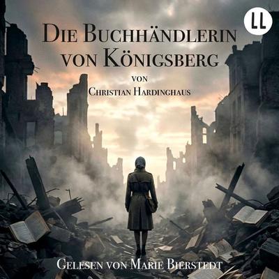 Die Buchhändlerin von Königsberg - Christian Hardinghaus, Audio, 9783911421270
