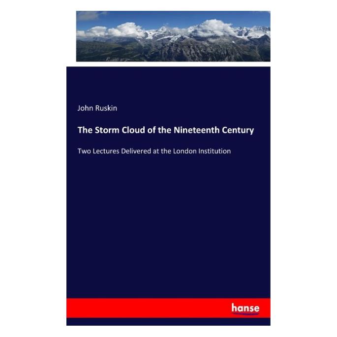 Hansebooks The Storm Cloud of the Nineteenth Century (Englisch, Softcover, John Ruskin) (55948057)
