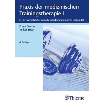 Praxis der medizinischen Trainingstherapie I, Taschenbuch von Frank Diemer,Volker Sutor, Thieme, 978-3-13-245480-4