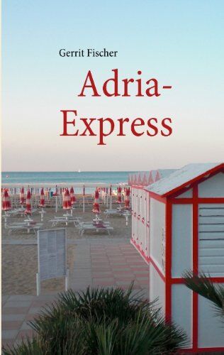 Gerrit Fischer - Adria-Express - Preis vom 16.10.2026 11:41:07 h