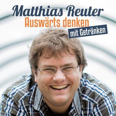 Matthias Reuter, Auswärts denken mit Getränken - Matthias Reuter, Audio, 4251489300884