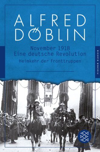 Alfred Döblin - November 1918: Eine deutsche Revolution Erzählwerk in drei Teilen. Zweiter Teil, Zweiter Band: Heimkehr der Fronttruppen (Fischer Klassik) - Preis vom 30.09.2026 09:01:18 h