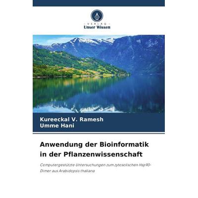 Anwendung der Bioinformatik in der Pflanzenwissenschaft, Taschenbuch von Kureeckal V. Ramesh,Umme Hani, Verlag Unser Wissen, 978-620-9-89639-2