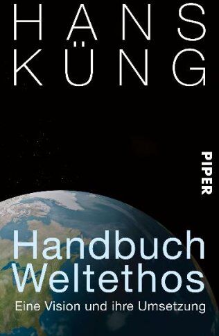 Hans Küng - Handbuch Weltethos: Eine Vision und ihre Umsetzung - Preis vom 13.10.2026 11:25:28 h