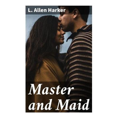 Master and Maid, Taschenbuch von L. Allen Harker, Good Press, 978-80-272-9716-0