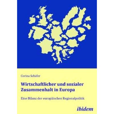 Wirtschaftlicher und sozialer Zusammenhalt in Europa, Taschenbuch von Corina Schäfer, Ibidem, 978-3-8382-0187-0