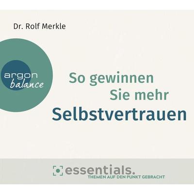 So gewinnen Sie mehr Selbstvertrauen - Rolf Merkle, CD, 9783839882023