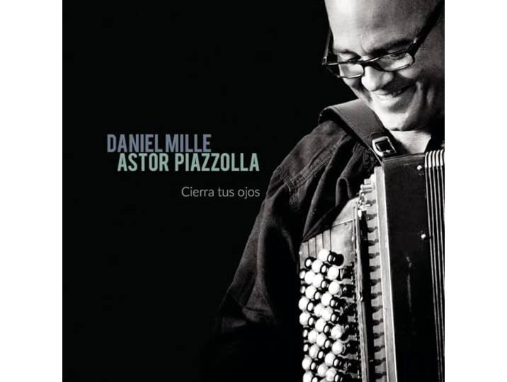 Daniel Mille - Astor Piazolla - Cierra Tus Oj