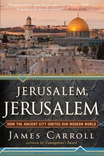 James Carroll - Jerusalem, Jerusalem: How the Ancient City Ignited Our Modern World - Preis vom 16.10.2026 11:41:07 h