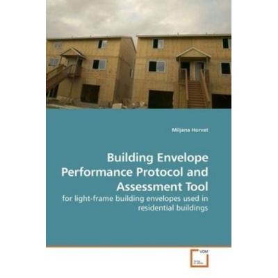 Horvat, M: Building Envelope Performance Protocol and Assess, Taschenbuch von Miljana Horvat, VDM, 978-3-639-19145-5