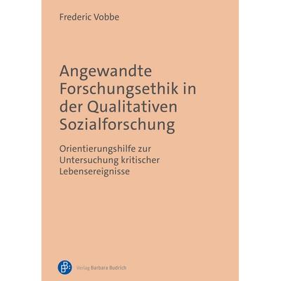 Angewandte Forschungsethik in der Qualitativen Sozialforschung, Taschenbuch von Frederic Vobbe, Verlag Barbara Budrich, 978-3-8474-3183-1