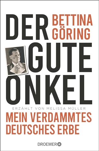 Bettina Göring - Der gute Onkel: Mein verdammtes deutsches Erbe Die Großnichte von Nazi-Verbrecher Hermann Göring reflektiert ihre NS-Familiengeschichte - Preis vom 11.10.2026 03:10:56 h