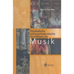 Physikalische und psychoakustische Grundlagen der Musik, Fachbücher von Juan G. Roederer