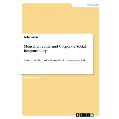 Menschenrechte und Corporate Social Responsibility, Taschenbuch von Artur Janke, GRIN, 978-3-346-40758-0