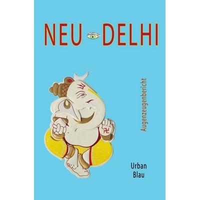 Neu-Delhi Megastadt, Taschenbuch von Urban Blau, Epubli, 978-3-565-54760-9