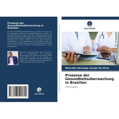 Prozesse der Gesundheitsüberwachung in Brasilien, Taschenbuch von Marcello Henrique Araujo Da Silva, Verlag Unser Wissen, 978-620-7-59180-0