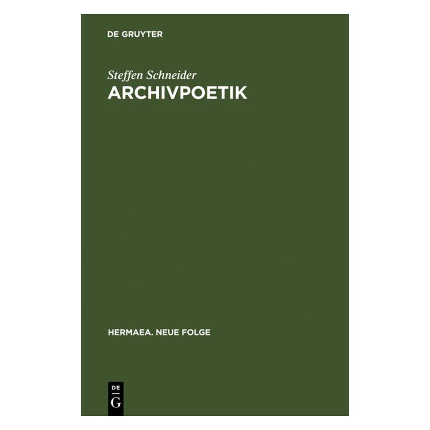 De Gruyter Schneider,S.:Archivpoetik (Deutsch, Hardcover, Steffen Schneider) (67825131)