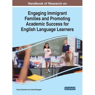 Handbook of Research on Engaging Immigrant Families and Promoting Academic Success for English Language Learners, Gebundene Ausgabe von , Information