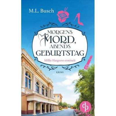 Morgens Mord, abends Geburtstag, Taschenbuch von M. L. Busch, Dp Verlag, 978-3-9899869-7-8