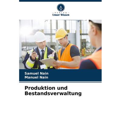 Produktion und Bestandsverwaltung, Taschenbuch von Samuel Nain,Manuel Nain, Verlag Unser Wissen, 978-620-6-87486-7