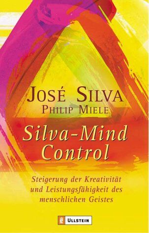 José Silva - Silva Mind Control: Die universelle Methode zur Steigerung der Kreativität und Leistungsfähigkeit des menschlichen Geistes - Preis vom 30.09.2026 22:30:23 h