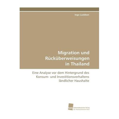 Migration und Rücküberweisungen in Thailand, Taschenbuch von Ingo Luebben, Südwestdeutscher Verlag für Hochschulschriften, 978-3-8381-1313-5