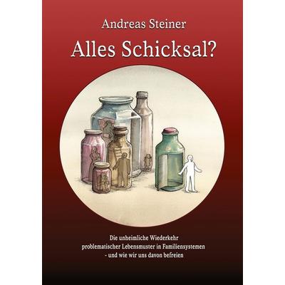 Alles Schicksal?, Taschenbuch von Andreas Steiner, Tredition, 978-3-384-79836-7