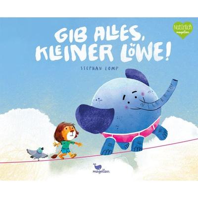 Gib alles, kleiner Löwe!, Gebundene Ausgabe von Stephan Lomp, Magellan, 978-3-7348-2155-4