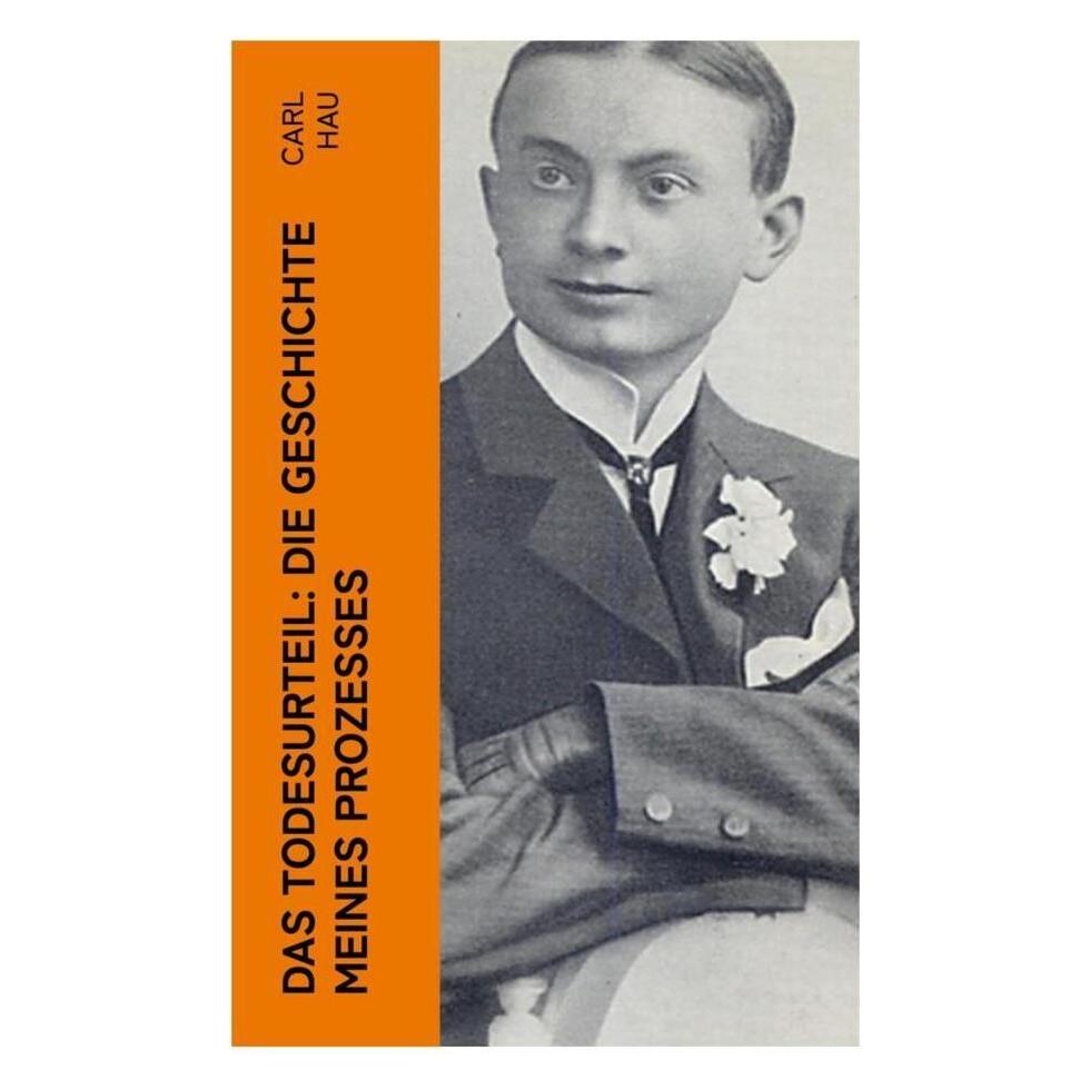 e-artnow Das Todesurteil: Die Geschichte meines Prozesses (Deutsch, Softcover, Carl Hau) (56925644)