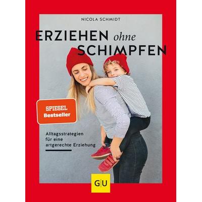 Erziehen ohne Schimpfen, Taschenbuch von Nicola Schmidt, Gräfe und Unzer Verlag GmbH, 978-3-8338-6856-6