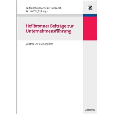 Heilbronner Beiträge zur Unternehmensführung, Gebundene Ausgabe von Ralf Dillerup,Karlheinz Haberlandt,Gerhard Vogler, De Gruyter Oldenbourg,