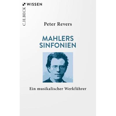 Mahlers Sinfonien, Taschenbuch von Peter Revers, C.H. Beck, 978-3-406-74732-8