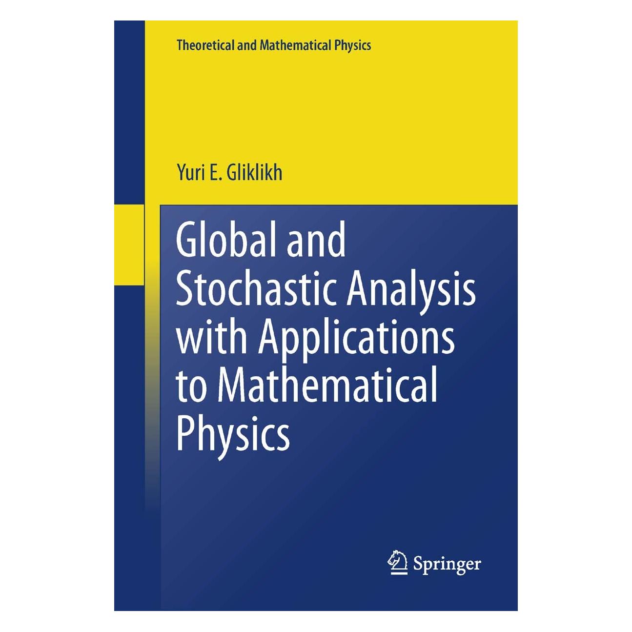 Springer Global and Stochastic Analysis with Applications to Mathematical Physics (Englisch, Hardcover, Yuri E. Gliklikh) (9780857291622)