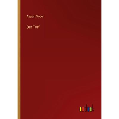 Der Torf, Taschenbuch von August Vogel, Outlook, 978-3-368-21820-1