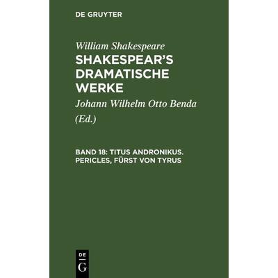 Titus Andronikus. Pericles, Fürst von Tyrus, Gebundene Ausgabe von William Shakespear, De Gruyter, 978-3-11-104493-4