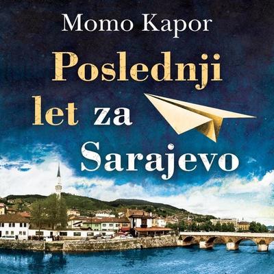 Poslednji let za Sarajevo - Momo Kapor, Audio, 9789179731175