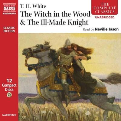 The Witch in the Wood & The Ill-Made Knight - T. H. White, Audio, 4056198041970