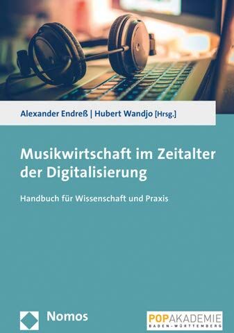 Alexander Endreß - Musikwirtschaft im Zeitalter der Digitalisierung: Handbuch für Wissenschaft und Praxis - Preis vom 11.10.2026 03:10:56 h