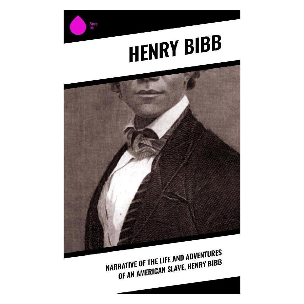 Sharp Ink Narrative of the Life and Adventures of an American Slave, Henry Bibb (Englisch, Softcover, Henry Bibb) (57054075)