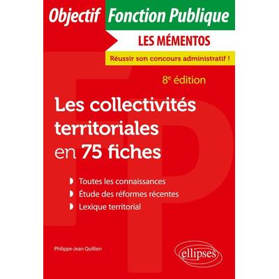 Les collectivités territoriales en 75 fiches, Taschenbuch von Philippe-Jean Quillien, Ellipses, 978-2-340-08490-2