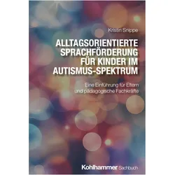 Alltagsorientierte Sprachförderung für Kinder im Autismus-Spektrum, Sachbücher von Kristin Snippe