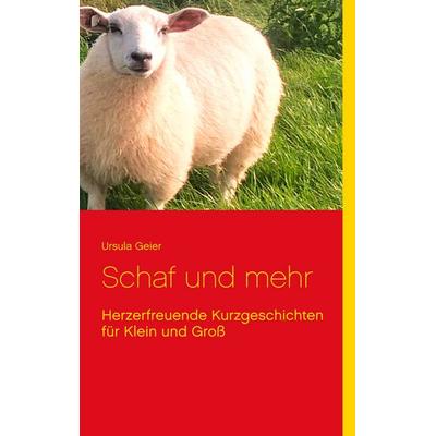 Schaf und mehr, Taschenbuch von Ursula Geier, BoD – Books on Demand, 978-3-7460-1450-0