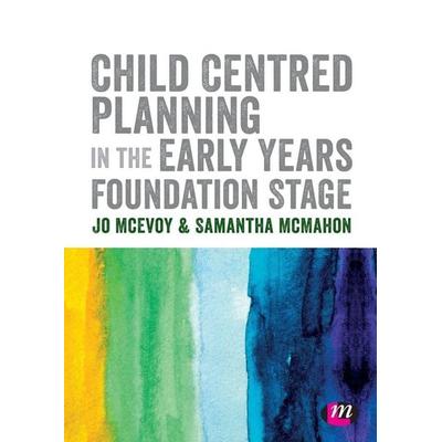 Child Centred Planning in the Early Years Foundation Stage, Taschenbuch von Jo McEvoy,Samantha McMahon, SAGE Publications, 978-1-5264-3913-0
