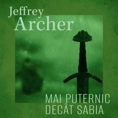 Mai puternic decât sabia - Jeffrey Archer, Audio, 9789152146071