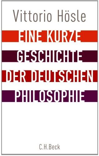 Vittorio Hösle - Eine kurze Geschichte der deutschen Philosophie: Rückblick auf den deutschen Geist - Preis vom 18.10.2026 15:28:09 h