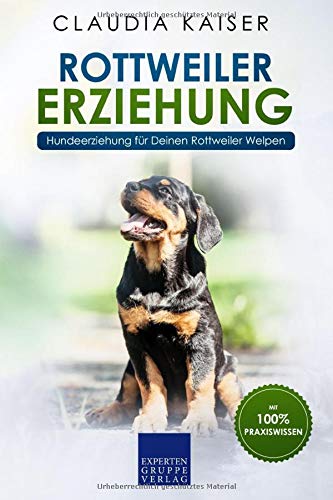 Claudia Kaiser - Rottweiler Erziehung: Hundeerziehung für Deinen Rottweiler Welpen - Preis vom 09.10.2026 07:28:09 h