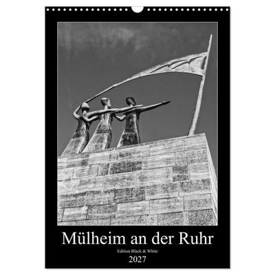 Mülheim an der Ruhr Edition Black & White 2027 (Wandkalender 2027 DIN A3 hoch), CALVENDO Monatskalender