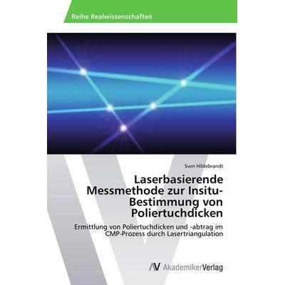 Laserbasierende Messmethode zur Insitu-Bestimmung von Poliertuchdicken, Taschenbuch von Sven Hildebrandt, AV Akademikerverlag, 978-3-639-40954-3