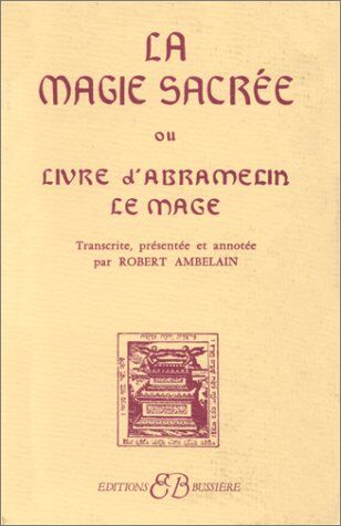 Robert Ambelain - La Magie sacrée ou Livre d'Abramelin le mage - Preis vom 09.10.2026 07:28:09 h